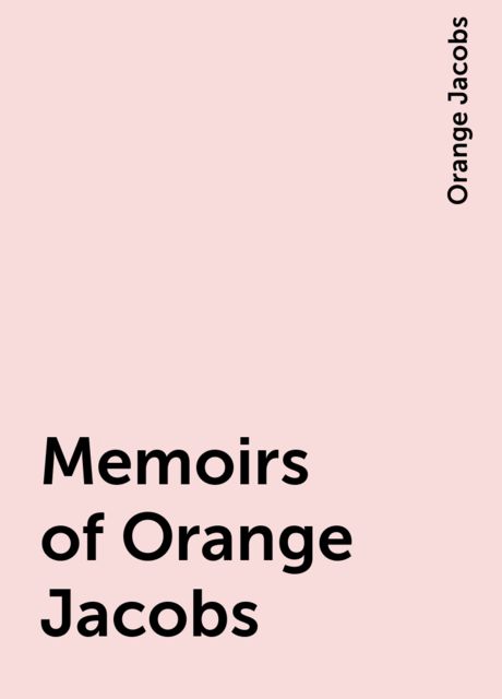 Memoirs of Orange Jacobs, Orange Jacobs