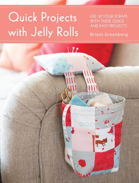 Quick Projects with Jelly Rolls, Brioni Greenberg