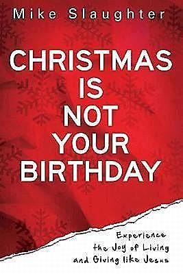 Christmas Is Not Your Birthday, Mike Slaughter