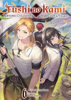 Fushi no Kami: Rebuilding Civilization Starts With a Village Volume 6, Mizuumi Amakawa