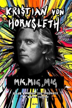 Mig, mig, mig, Kristian von Hornsleth, Mikkel Boris