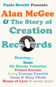 Alan McGee and The Story of Creation Records, Paolo Hewitt