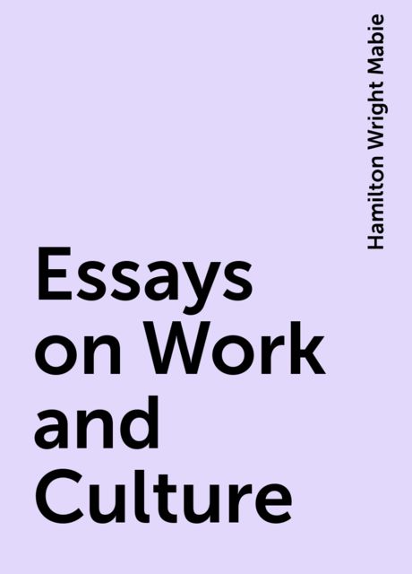 Essays on Work and Culture, Hamilton Wright Mabie