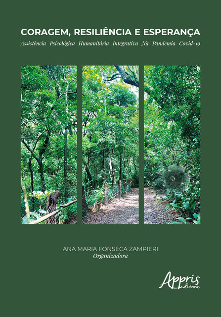 Coragem, Resiliência e Esperança: Assistência Psicológica Humanitária Integrativa na Pandemia Covid-19, Ana Maria Fonseca Zampieri