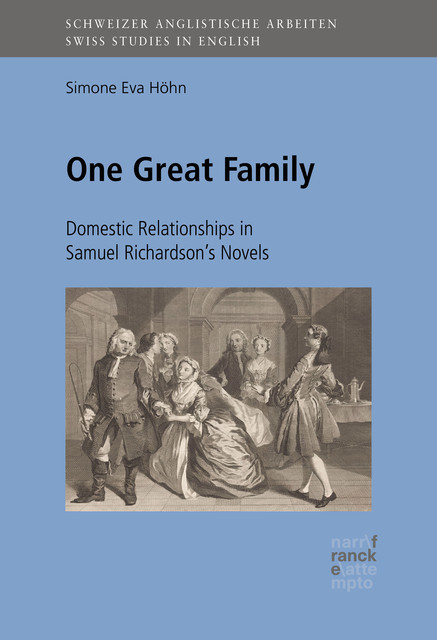 One Great Family: Domestic Relationships in Samuel Richardson's Novels, Simone Höhn