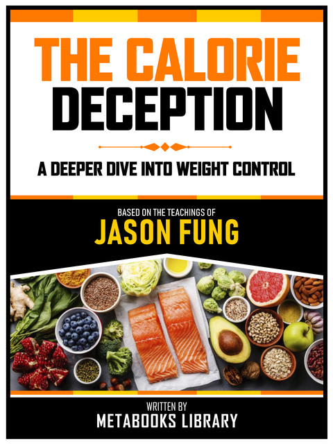 The Calorie Deception – Based On The Teachings Of Jason Fung, Metabooks Library