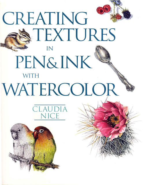 Creating Textures in Pen & Ink with Watercolor, Claudia Nice