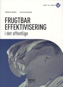 Frugtbar effektivisering i det offentlige, Henrik W. Bendix, Claus Fjeldgaard