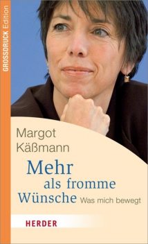 Mehr als fromme Wünsche, Margot Käßmann