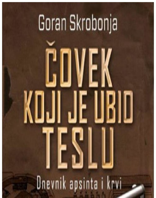 Čovek Koji Je Ubio Teslu, Goran Skrobonja