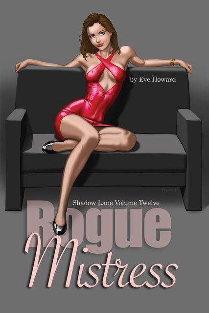 Rogue Mistress Shadow Lane Volume Twelve: A Novel of Sex, Spanking and Fetish Romance, Eve Howard