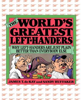 The World's Greatest Left-Handers, James Tertius de Kay, Sandy Huffaker
