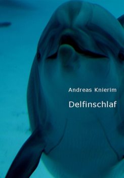 Delfinschlaf, Andreas Knierim