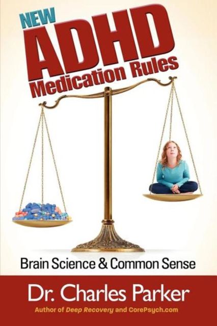 New ADHD Medication Rules, Charles Parker