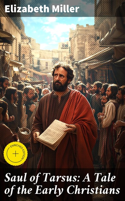 Saul of Tarsus: A Tale of the Early Christians, Elizabeth Miller
