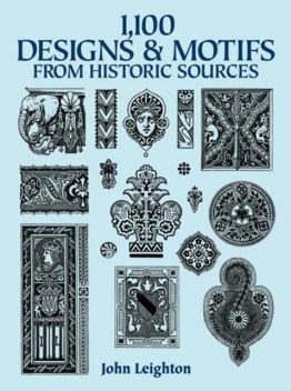 1,100 Designs and Motifs from Historic Sources, John Leighton