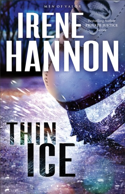 Thin Ice (Men of Valor Book #2), Irene Hannon