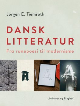 Dansk litteratur. Fra runepoesi til modernisme, Jørgen E. Tiemroth