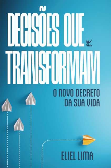 Decisões que transformam, Eliel Lima