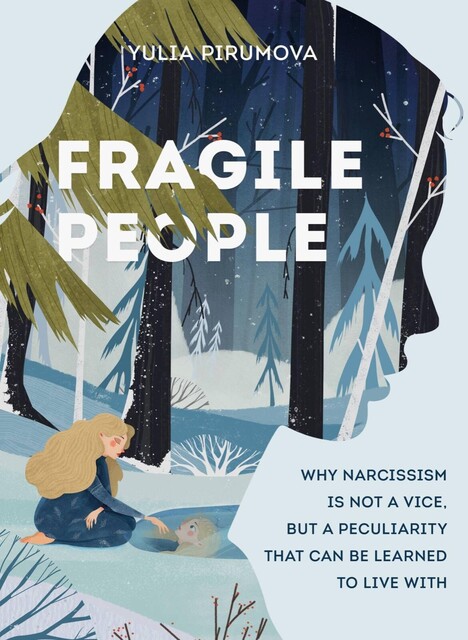 Fragile People: a Hidden Door into the World of Narcissists, Yulia Pirumova