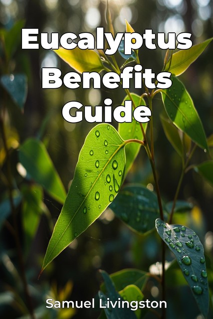 Eucalyptus Benefits Guide, Samuel Livingston