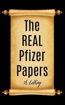 The REAL Pfizer Papers, A LeRoy