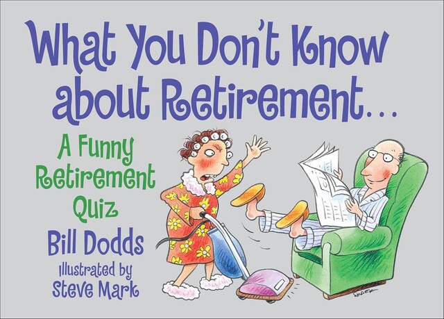 What You Don't Know about Retirement, Bill Dodds