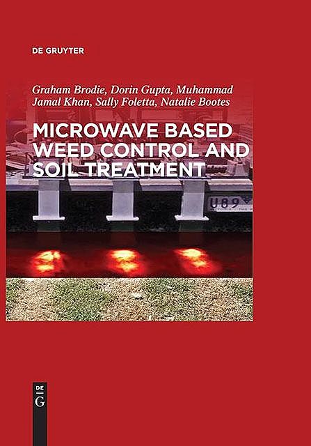 Microwave Based Weed Control and Soil Treatment, Graham Brodie, Dorin Gupta, Jamal Khan, Natalie Bootes, Sally Foletta