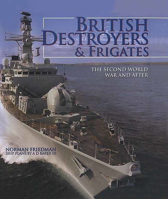 British Destroyers & Frigates, Norman Friedman
