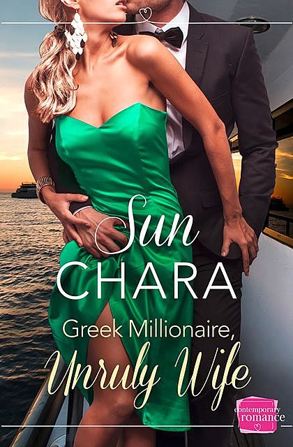 Greek Millionaire, Unruly Wife, Sun Chara