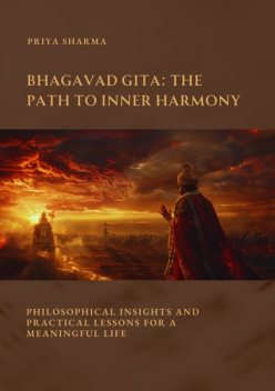 Bhagavad Gita: The Path to Inner Harmony, Priya Sharma