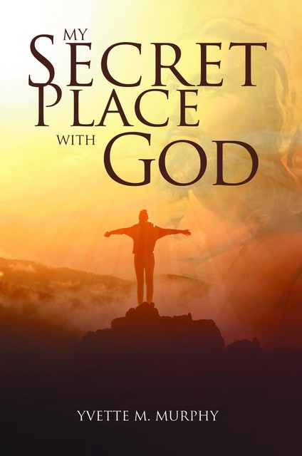 My Secret Place with God, Yvette Murphy