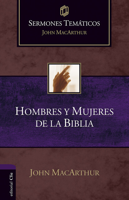 Sermones Temáticos sobre Hombres y Mujeres de la Biblia, John MacArthur