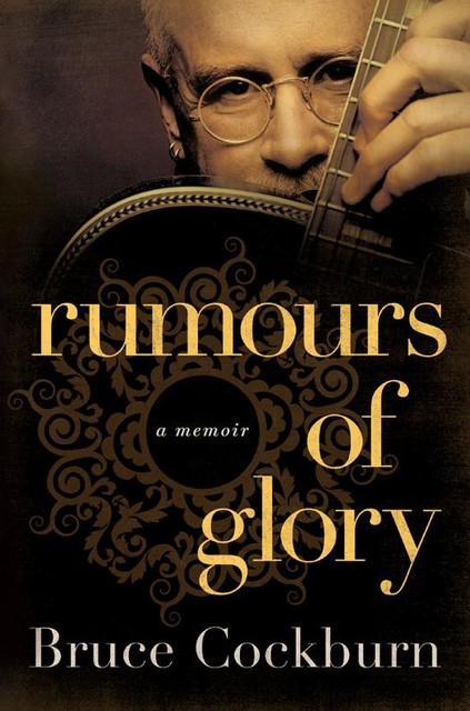 Rumours of Glory, Bruce Cockburn