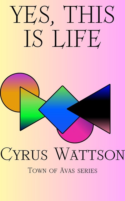 Yes, This is Life, Cyrus Wattson