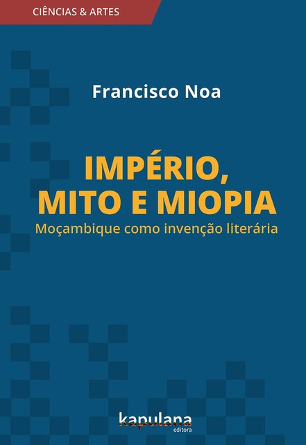 Império, mito e miopia, Francisco Noa