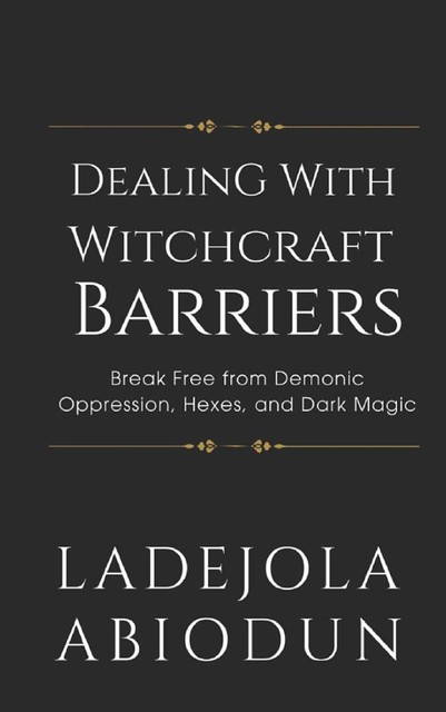 Dealing With Witchcraft Barriers, Ladejola Abiodun