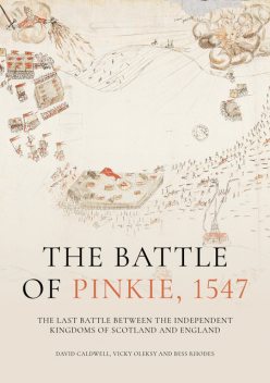 The Battle of Pinkie, 1547, David Caldwell, Bess Rhodes, Vicky Oleksy