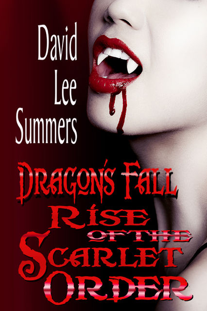 Dragon's Fall Rise of the Scarlet Order, David Lee Summers