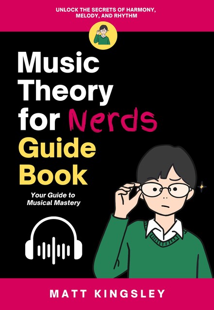 Music Theory For Nerds Guide Book, Matt Kingsley