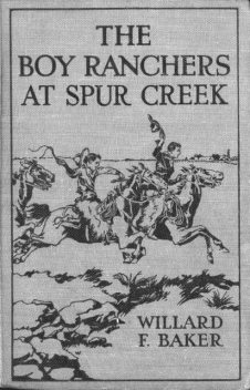 The Boy Ranchers at Spur Creek / or Fighting the Sheep Herders, Willard F.Baker