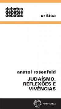 Judaísmo, reflexões e vivencias, Anatol Rosenfeld