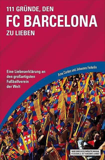 111 Gründe, den FC Barcelona zu lieben, Arne Cordes, Johannes Federlin