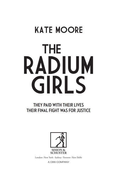 The Radium Girls: They paid with their lives. Their final fight was for justice, Kate Moore