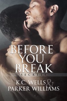 Before You Break, K.C. Wells, Parker Williams