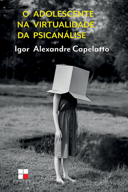 O adolescente na virtualidade da psicanálise, Igor Alexandre Capelatto