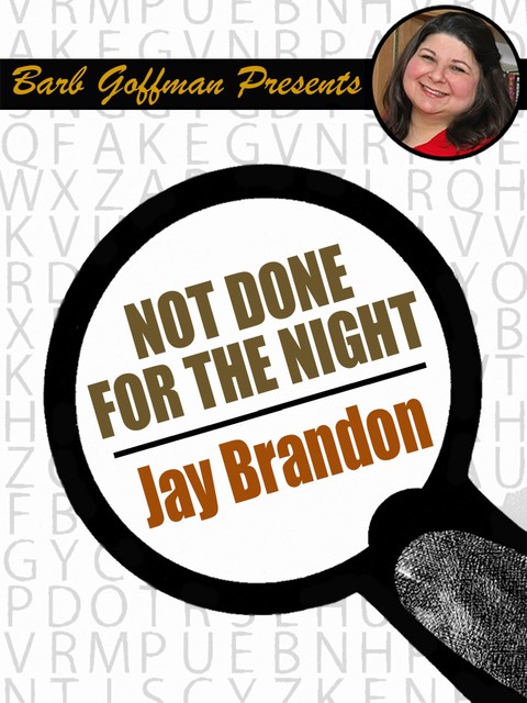Not Done with the Night, Jay Brandon
