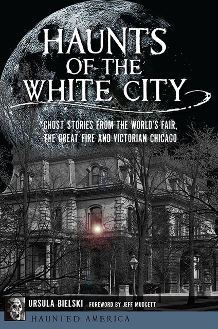 Haunts of the White City, Ursula Bielski