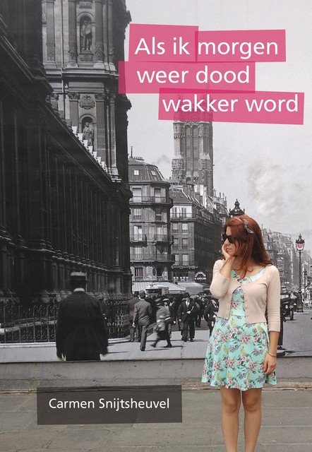 Als ik morgen weer dood wakker word, Carmen Snijtsheuvel