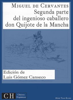 Segunda parte del ingenioso caballero don Quijote de la Mancha, Miguel de Cervantes Saavedra